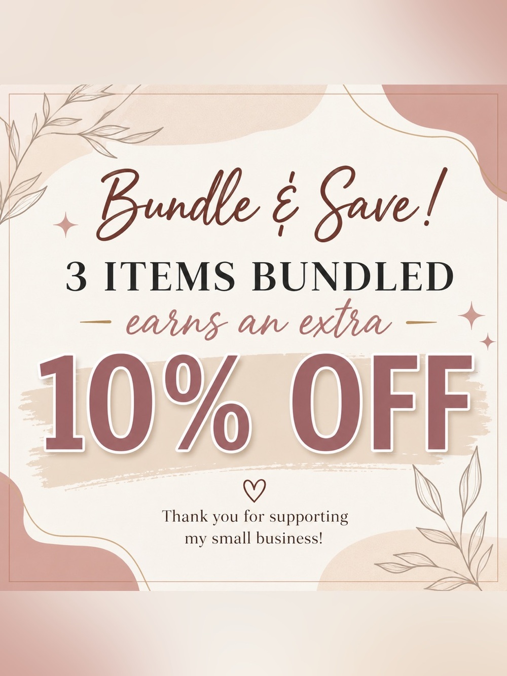 BUNDLE & SAVE — 10% OFF 3+ ITEMS